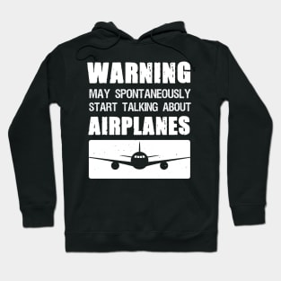 Warning May Spontaneously Start Talking About Airplanes Hoodie